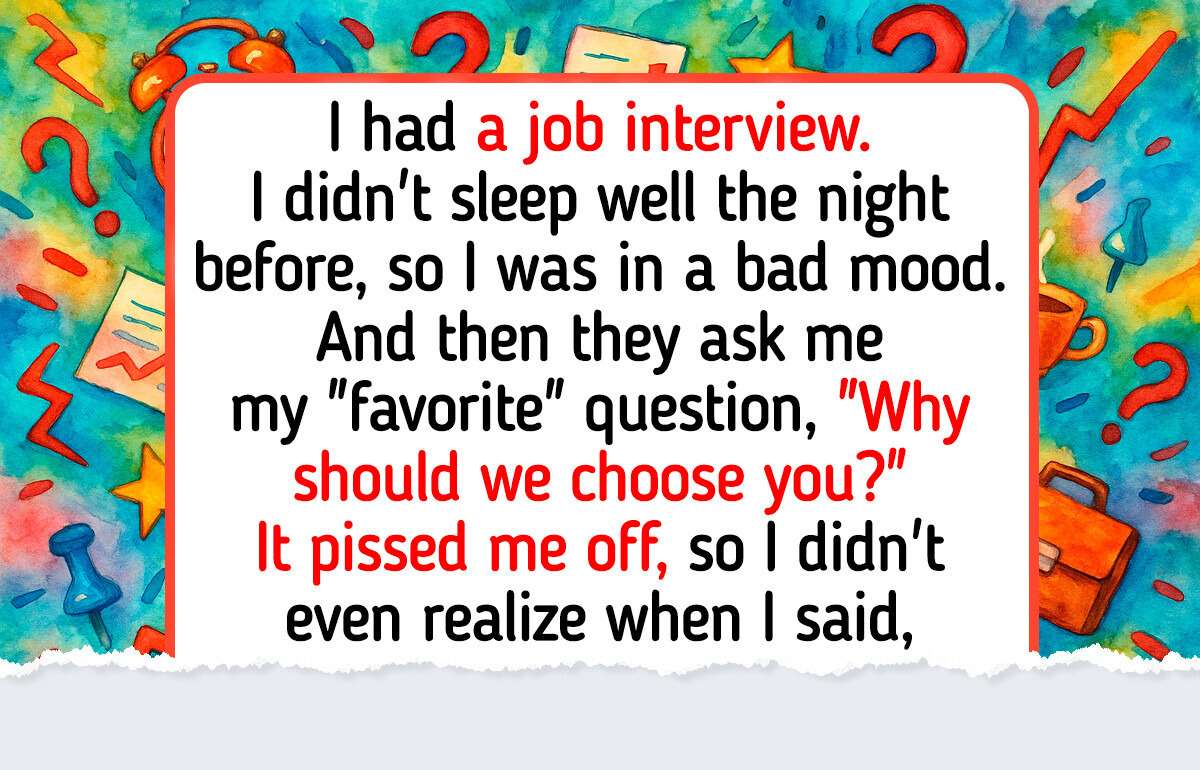 19 People Who Went to a Job Interview and Returned With a Fascinating Story 19 People Who Went to a Job Interview and Returned With a Fascinating Story