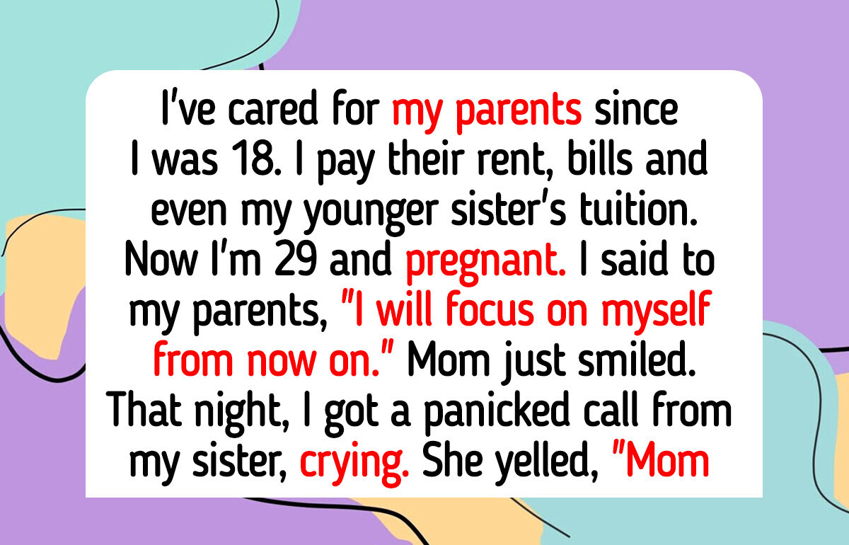 I’m Pregnant, My Parents Shut Me Out Because I Won’t Pay for Them Anymore I’m Pregnant, My Parents Shut Me Out Because I Won’t Pay for Them Anymore