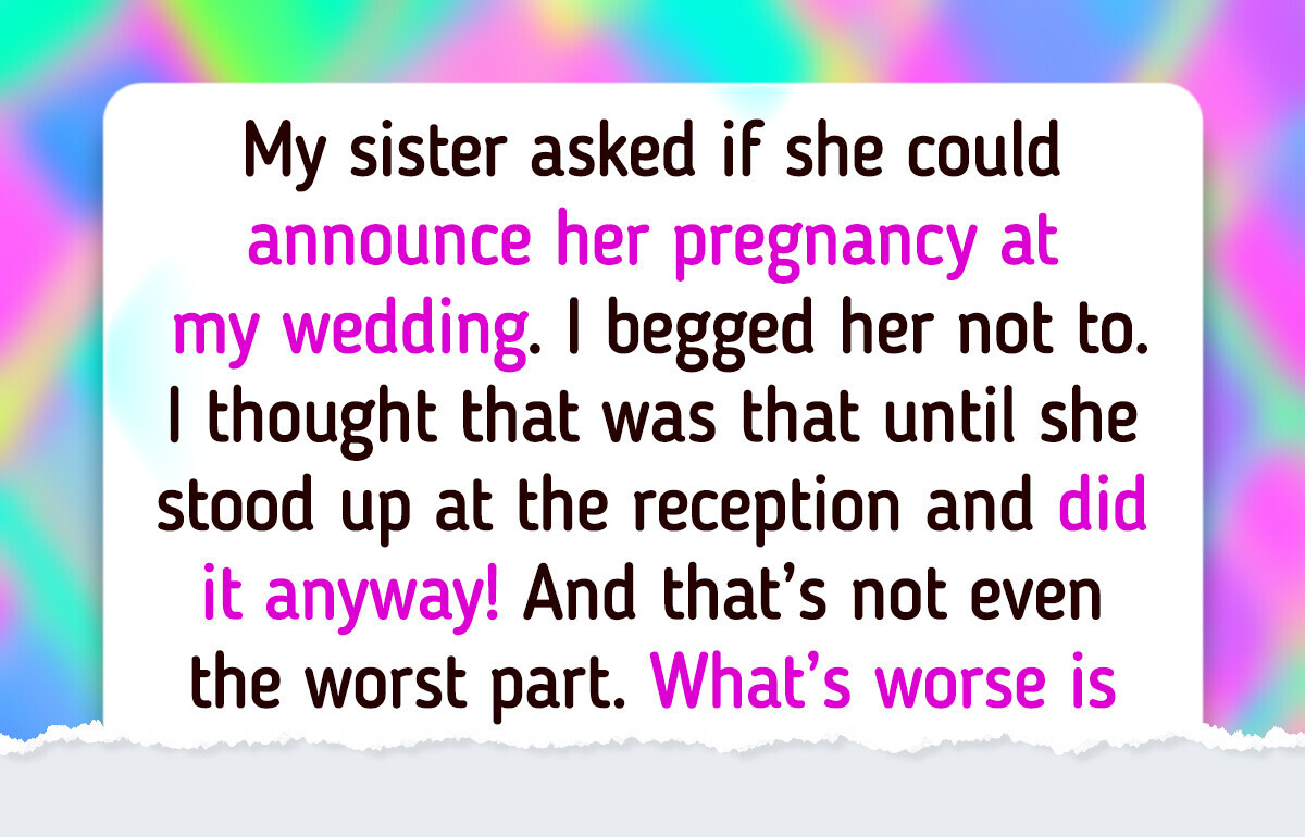 My Sister Ruined My Wedding With Her Announcement My Sister Ruined My Wedding With Her Announcement