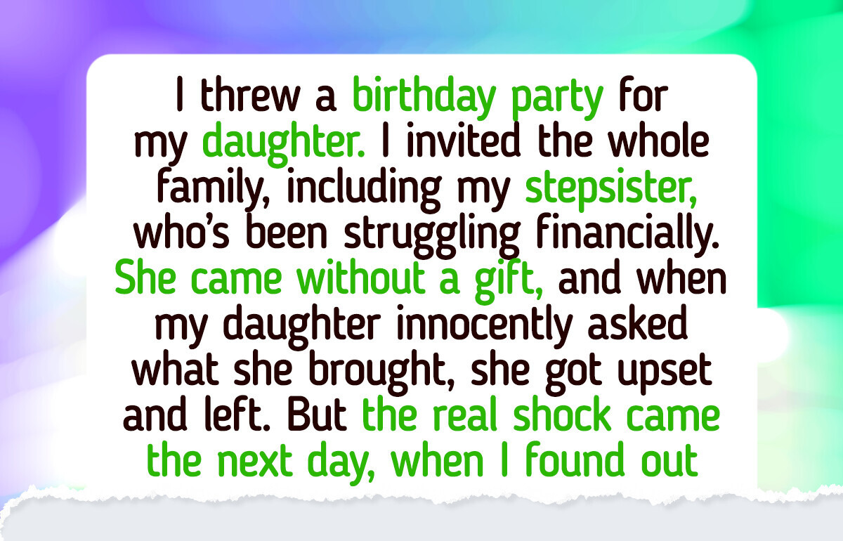 My Stepsister Brought No Gift to My Daughter’s Party—Then She Tore My Family Apart My Stepsister Brought No Gift to My Daughter’s Party—Then She Tore My Family Apart