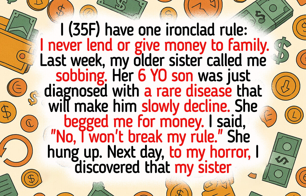 I Refused to Help My Sister Save Her Dying Kid, My Wallet Isn’t a Part of Family Tree I Refused to Help My Sister Save Her Dying Kid, My Wallet Isn’t a Part of Family Tree