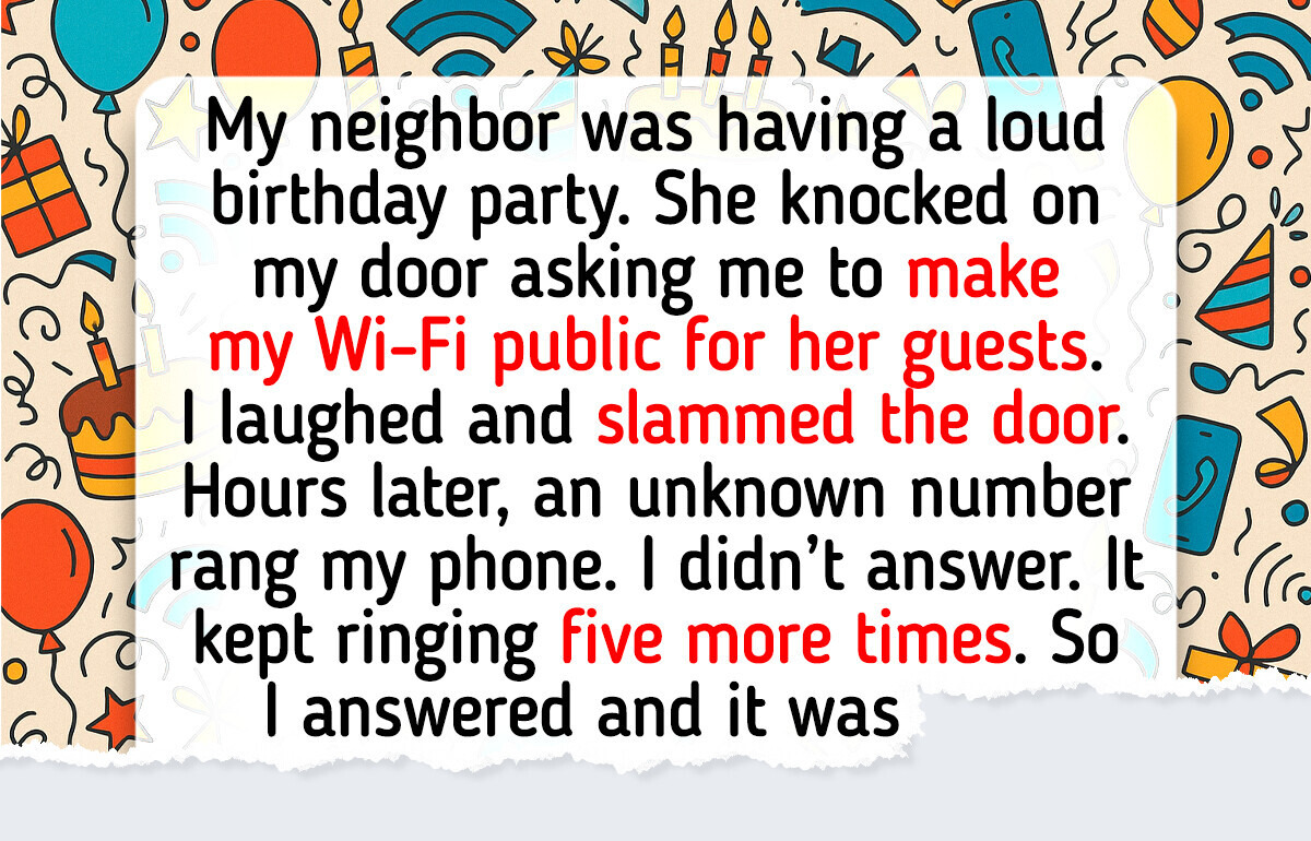 I Refused to Share My Wi-Fi for My Neighbor’s Party, but She Took It Too Far I Refused to Share My Wi-Fi for My Neighbor’s Party, but She Took It Too Far