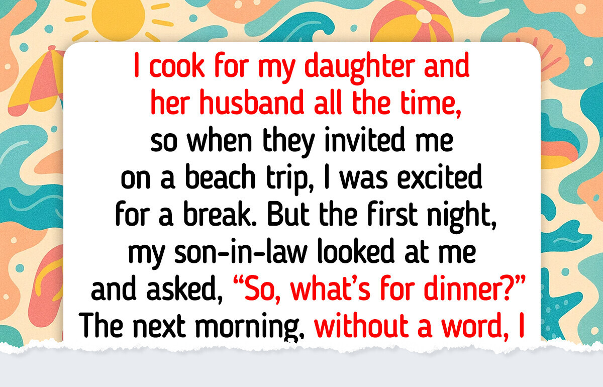 My Son-in-Law Wanted Me to Be His Personal Chef on Holiday—Instead, He Got a Wake-Up Call My Son-in-Law Wanted Me to Be His Personal Chef on Holiday—Instead, He Got a Wake-Up Call