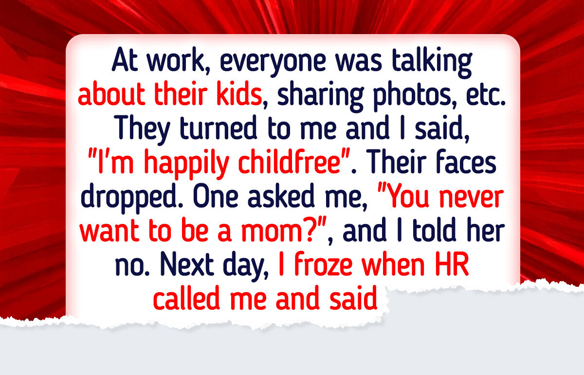 I Said I Don’t Want to Be a Mom—Now HR Is Coming After Me I Said I Don’t Want to Be a Mom—Now HR Is Coming After Me