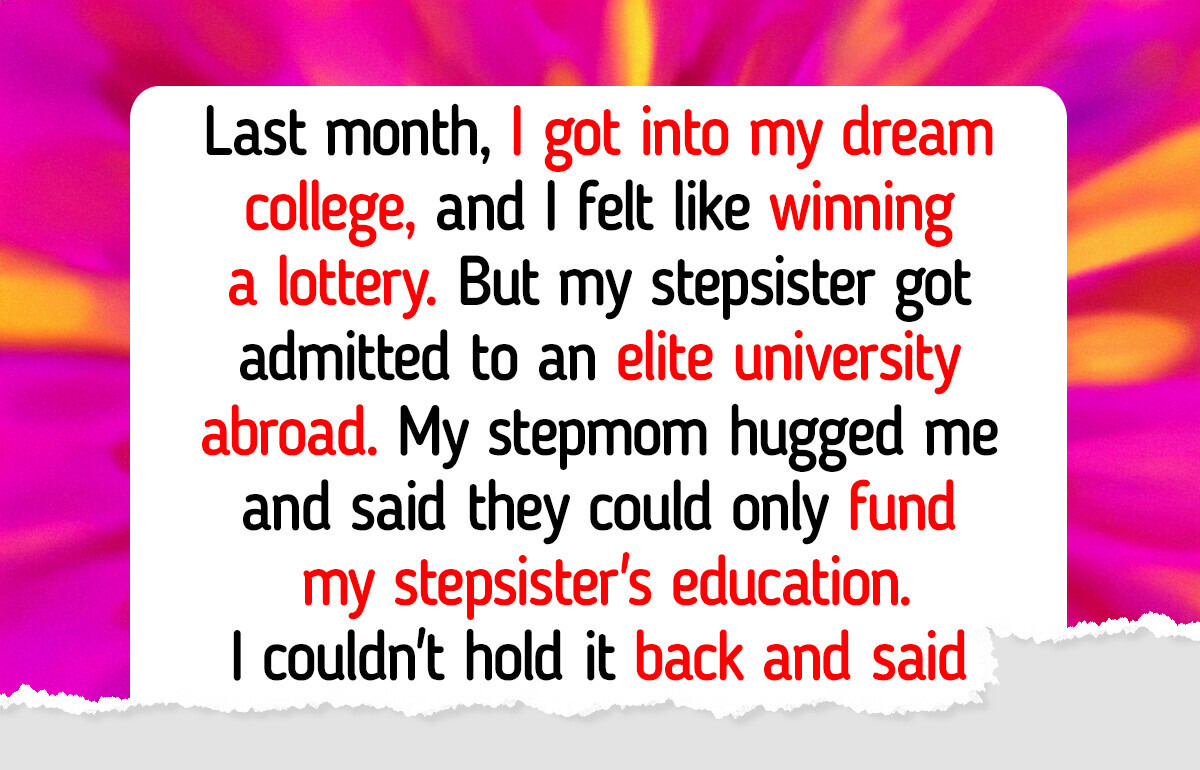 My Stepmom Told Me to Forget My College Dreams So Her Daughter Could Shine My Stepmom Told Me to Forget My College Dreams So Her Daughter Could Shine