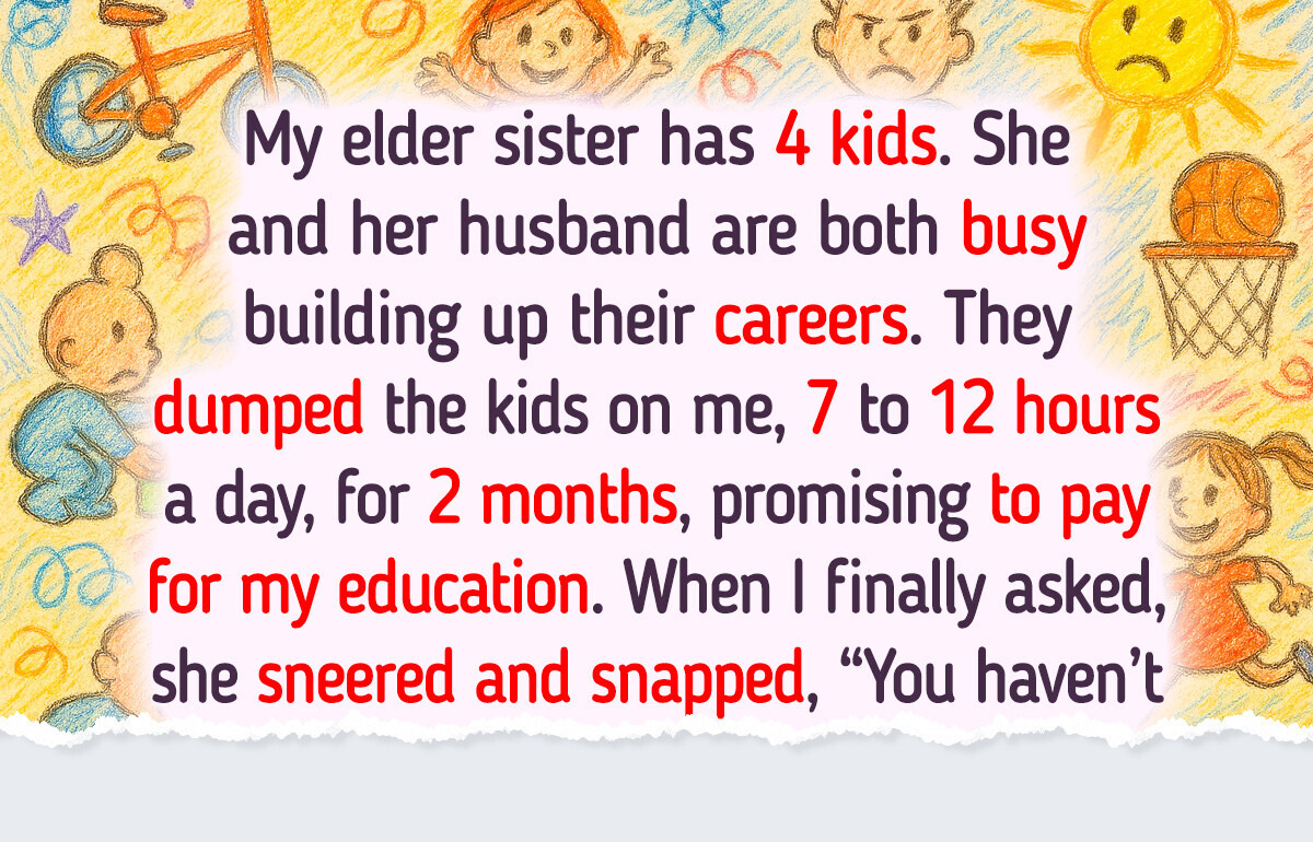 I Refuse to Babysit My Sister’s Kids, Because She Scammed Me I Refuse to Babysit My Sister’s Kids, Because She Scammed Me