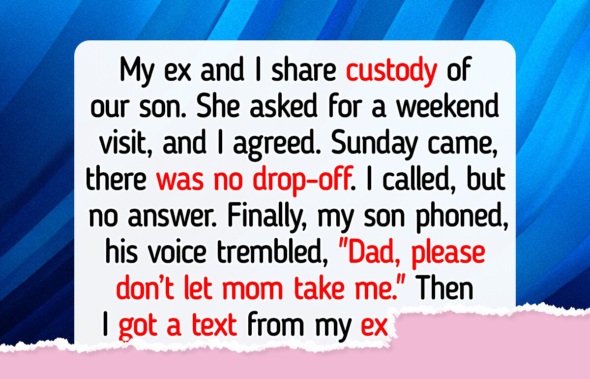 I Refuse to Let My Ex-Wife Take My Son to Her House—My Kid’s Safety Comes First I Refuse to Let My Ex-Wife Take My Son to Her House—My Kid’s Safety Comes First