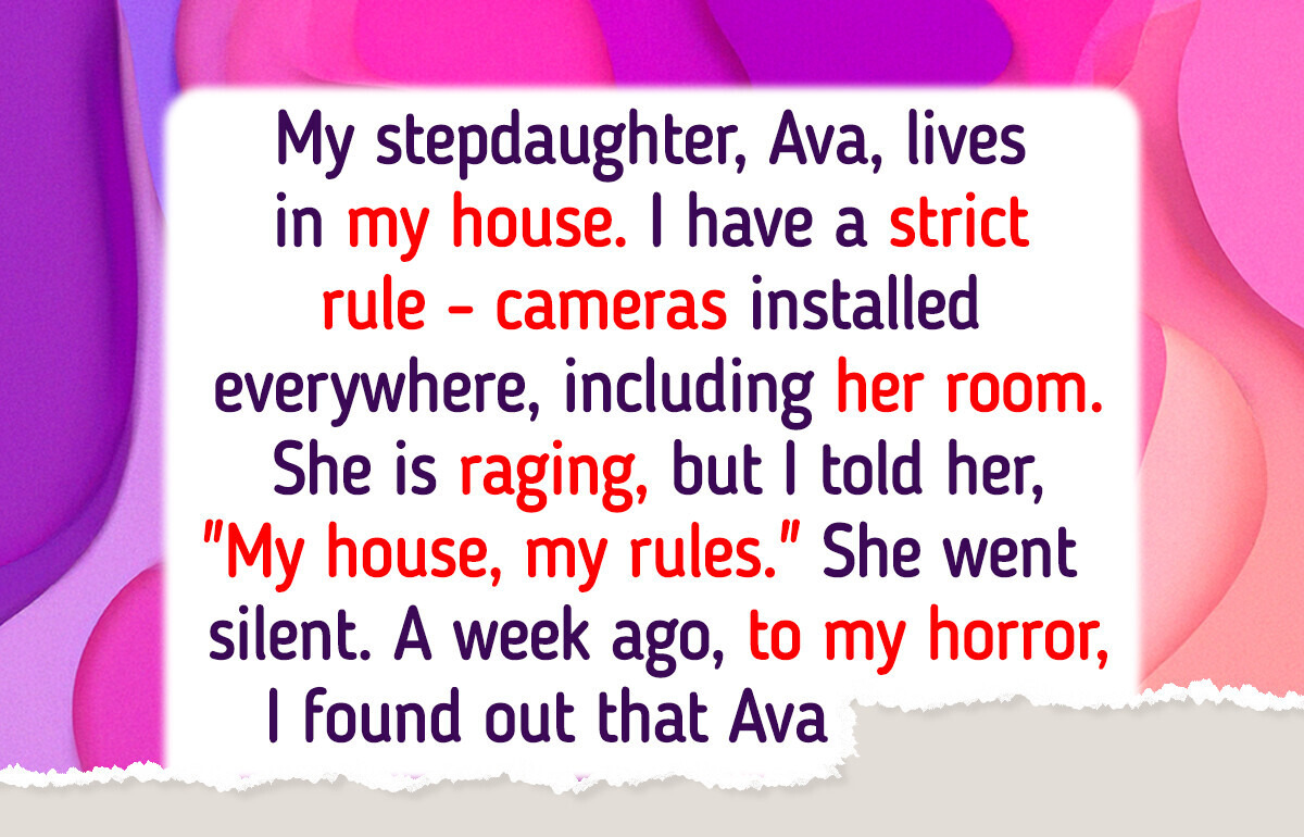 My Stepdaughter Rebels Against Cameras I Installed Everywhere, but It’s My House and My Rules My Stepdaughter Rebels Against Cameras I Installed Everywhere, but It’s My House and My Rules