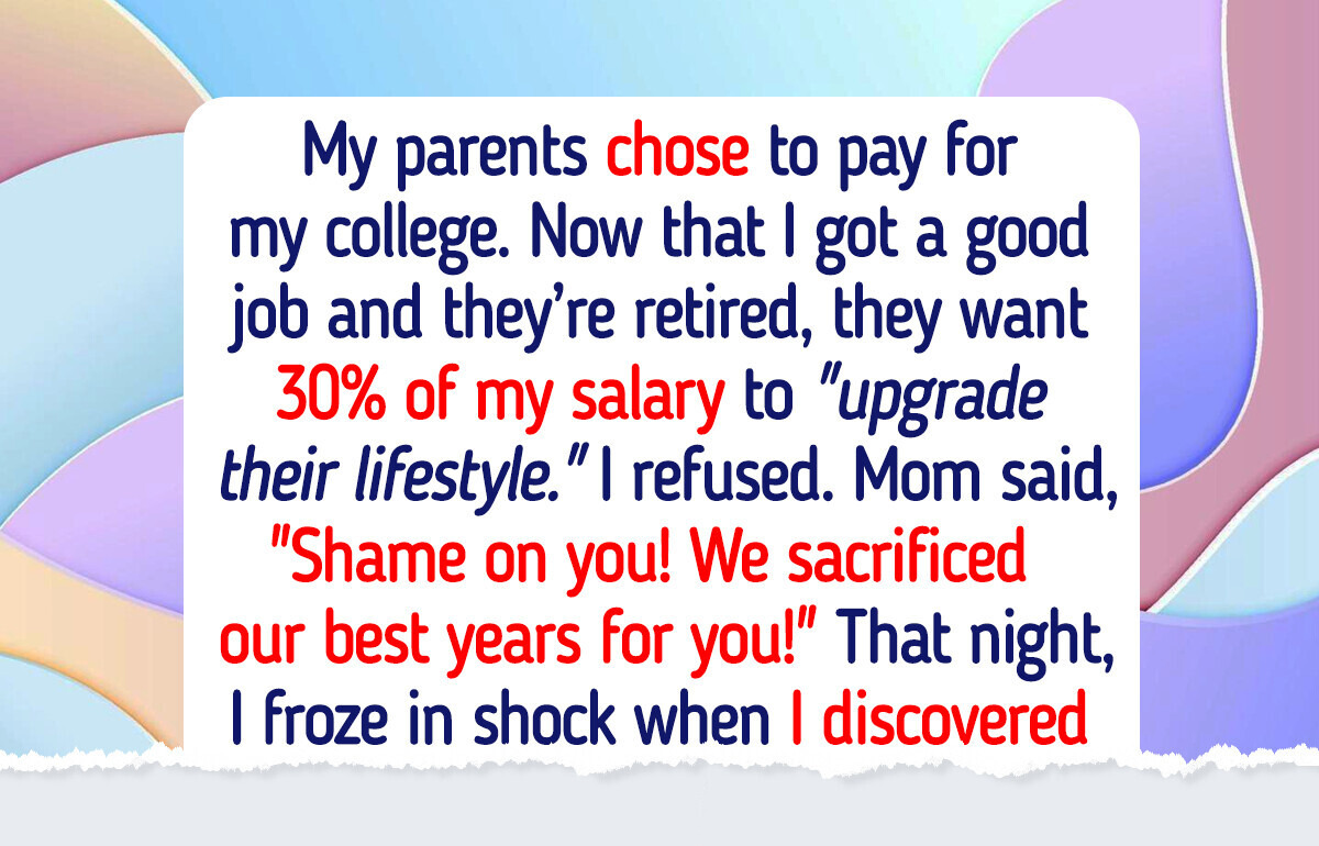 I Refuse to Share My Salary With My Parents Just Because They Paid for My Education I Refuse to Share My Salary With My Parents Just Because They Paid for My Education
