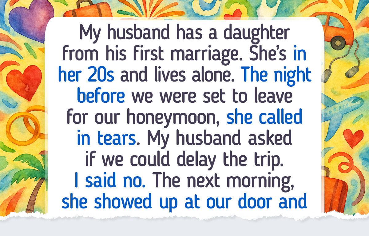 I Refused to Delay My Honeymoon Over My Stepdaughter’s Last-Minute Crisis I Refused to Delay My Honeymoon Over My Stepdaughter’s Last-Minute Crisis