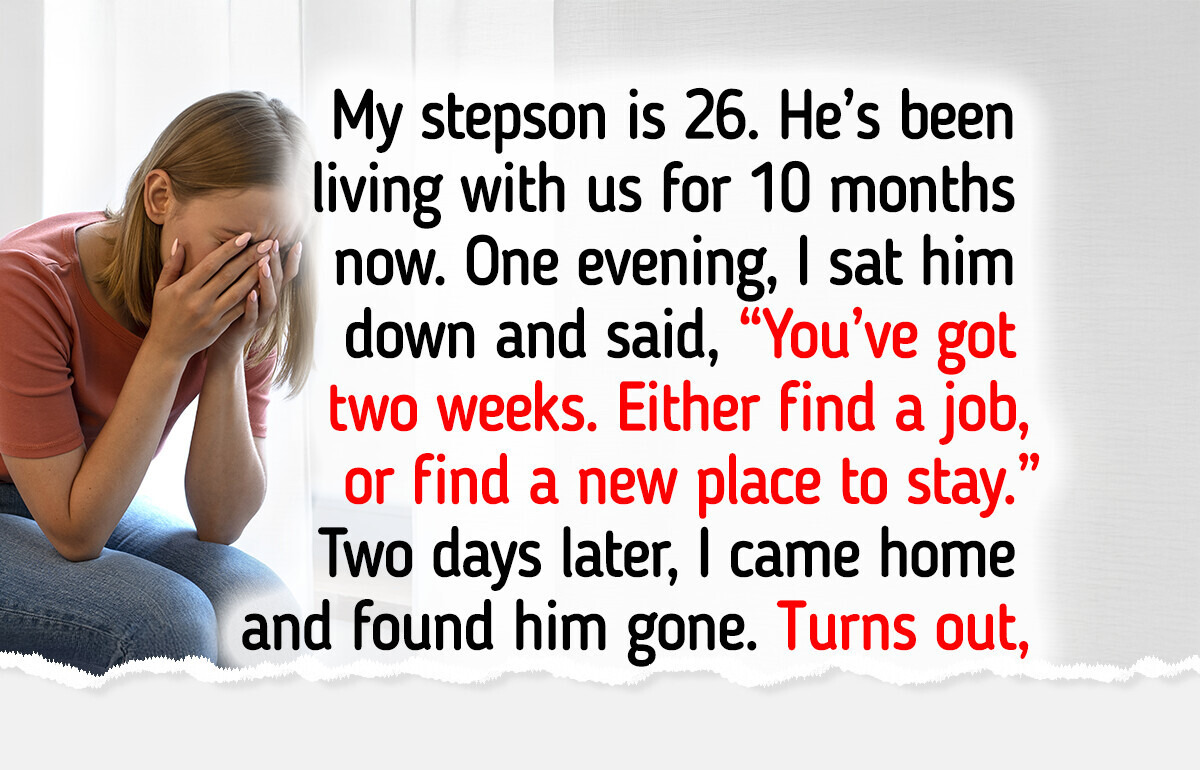 I Gave My Unemployed Stepson Two Weeks to Move Out—My Wife Is Heartbroken I Gave My Unemployed Stepson Two Weeks to Move Out—My Wife Is Heartbroken
