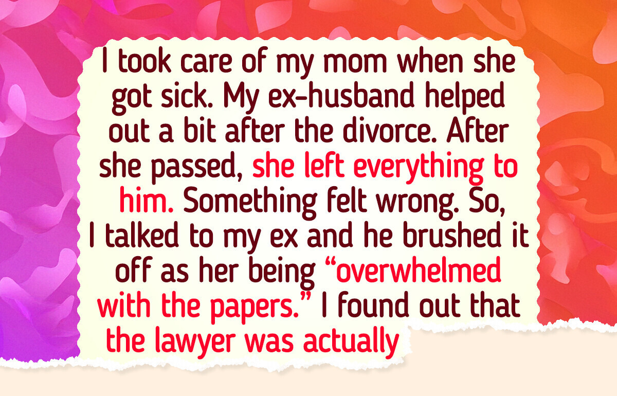 I Spent Years Taking Care of My Mom, but She Left Her Estate to My Ex-Husband