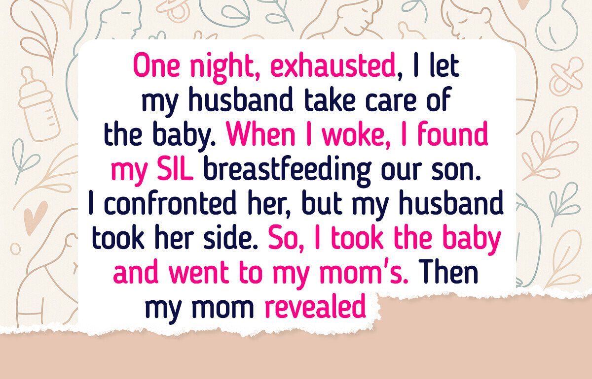 My Husband Let His Sister Breastfeed Our Newborn, the Truth Is Far More Disturbing My Husband Let His Sister Breastfeed Our Newborn, the Truth Is Far More Disturbing