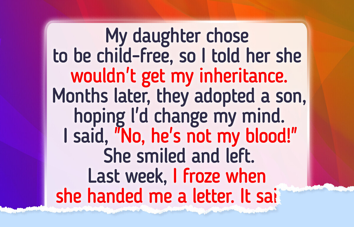 My Daughter Chose to End Our Line, So I’m Ending Her Inheritance