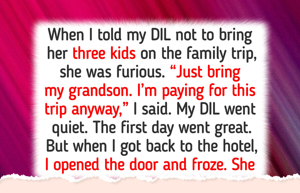 I Excluded My DIL’s Kids From Our Family Trip—So She Turned It Into a Nightmare I Excluded My DIL’s Kids From Our Family Trip—So She Turned It Into a Nightmare