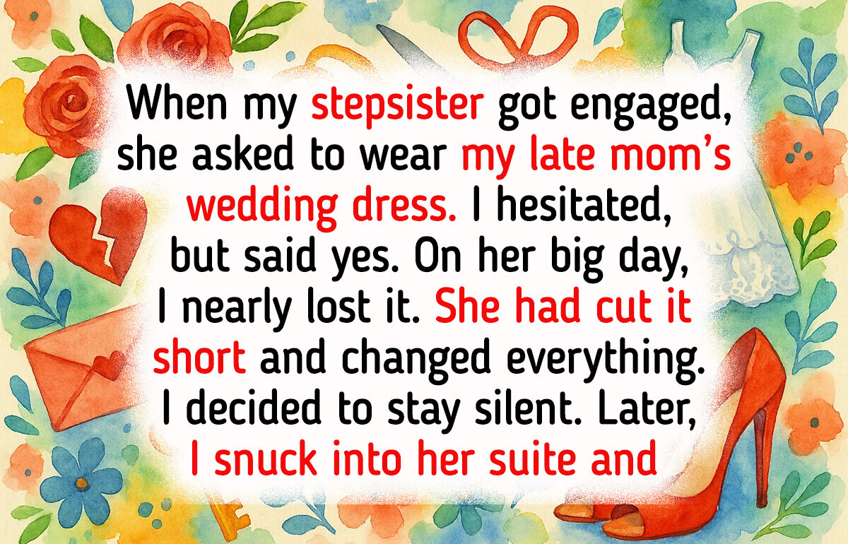 My Stepsister Ruined My Mom’s Wedding Dress, but I Got Even on Her Big Day My Stepsister Ruined My Mom’s Wedding Dress, but I Got Even on Her Big Day