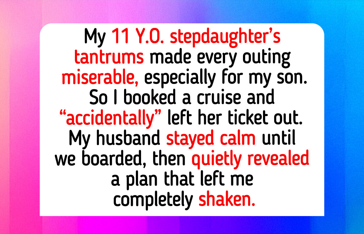 I Excluded My Stepdaughter From Our Cruise Trip, My Son Matters More to Me