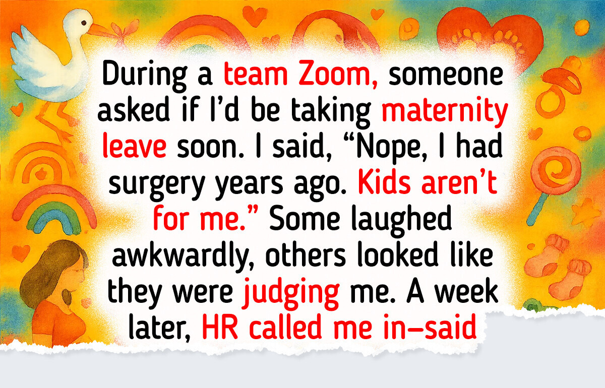 I Told My Coworkers I’m Child-Free—Now I’m on HR’s Radar I Told My Coworkers I’m Child-Free—Now I’m on HR’s Radar