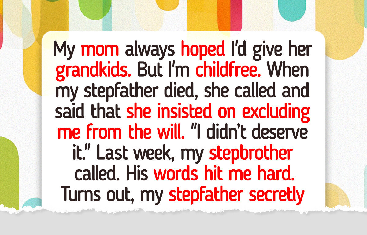 I Didn’t Want Kids, So My Mom Gave Everything to Her Stepson Instead I Didn’t Want Kids, So My Mom Gave Everything to Her Stepson Instead