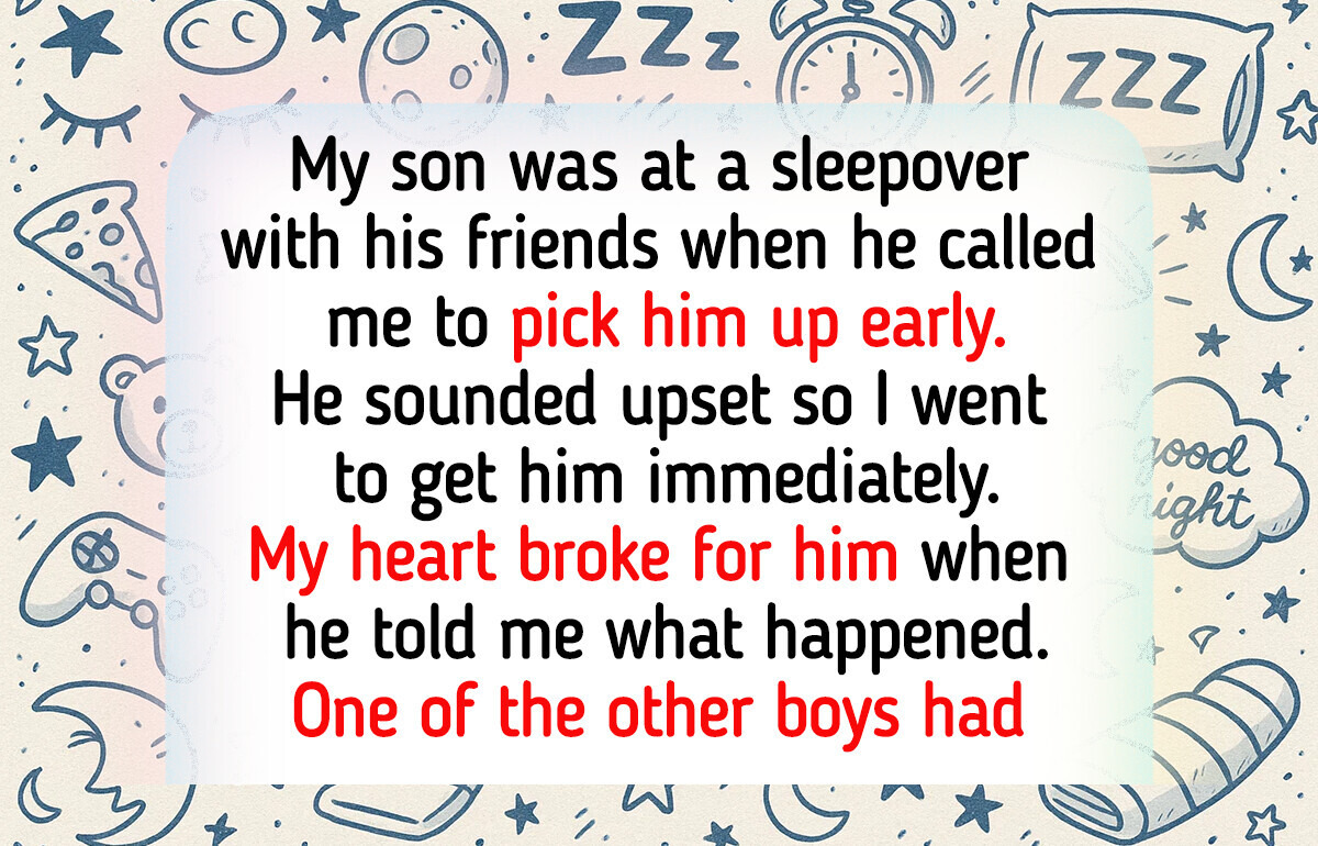 My Son Left a Sleepover Early Because of One Kid, but He Begged Me Not to Tell His Parents My Son Left a Sleepover Early Because of One Kid, but He Begged Me Not to Tell His Parents