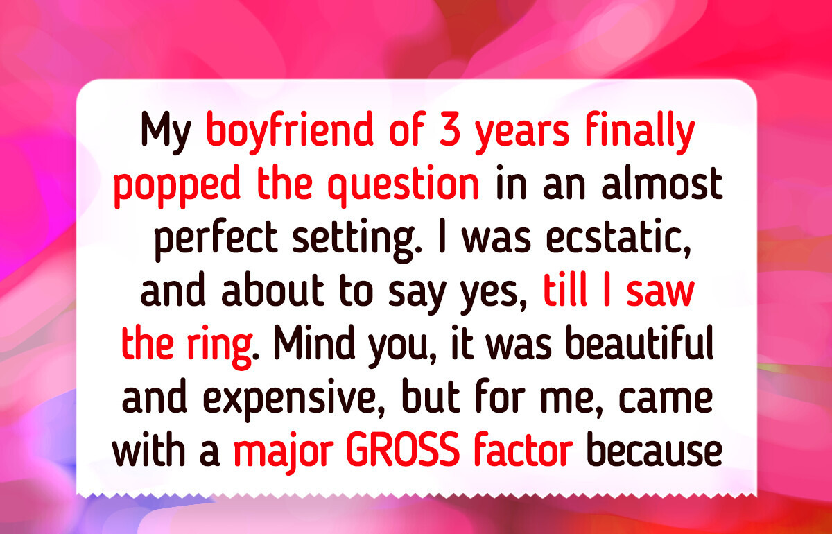 I Refused to Marry My Boyfriend Because His Proposal Disgusted Me I Refused to Marry My Boyfriend Because His Proposal Disgusted Me