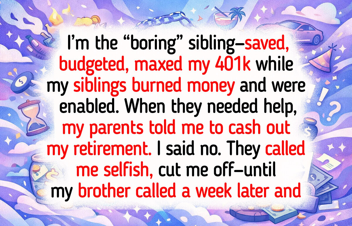 I Refuse to Be the “Safety Net” for My Siblings Just Because I’m the Only One With a 401k
