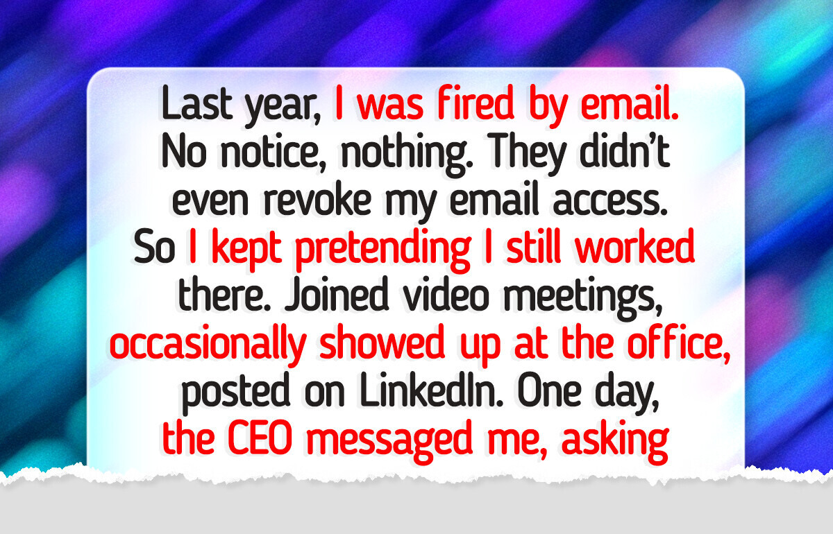 I Got Fired but Kept Pretending to Work—Then Everything Took a Wild Turn I Got Fired but Kept Pretending to Work—Then Everything Took a Wild Turn