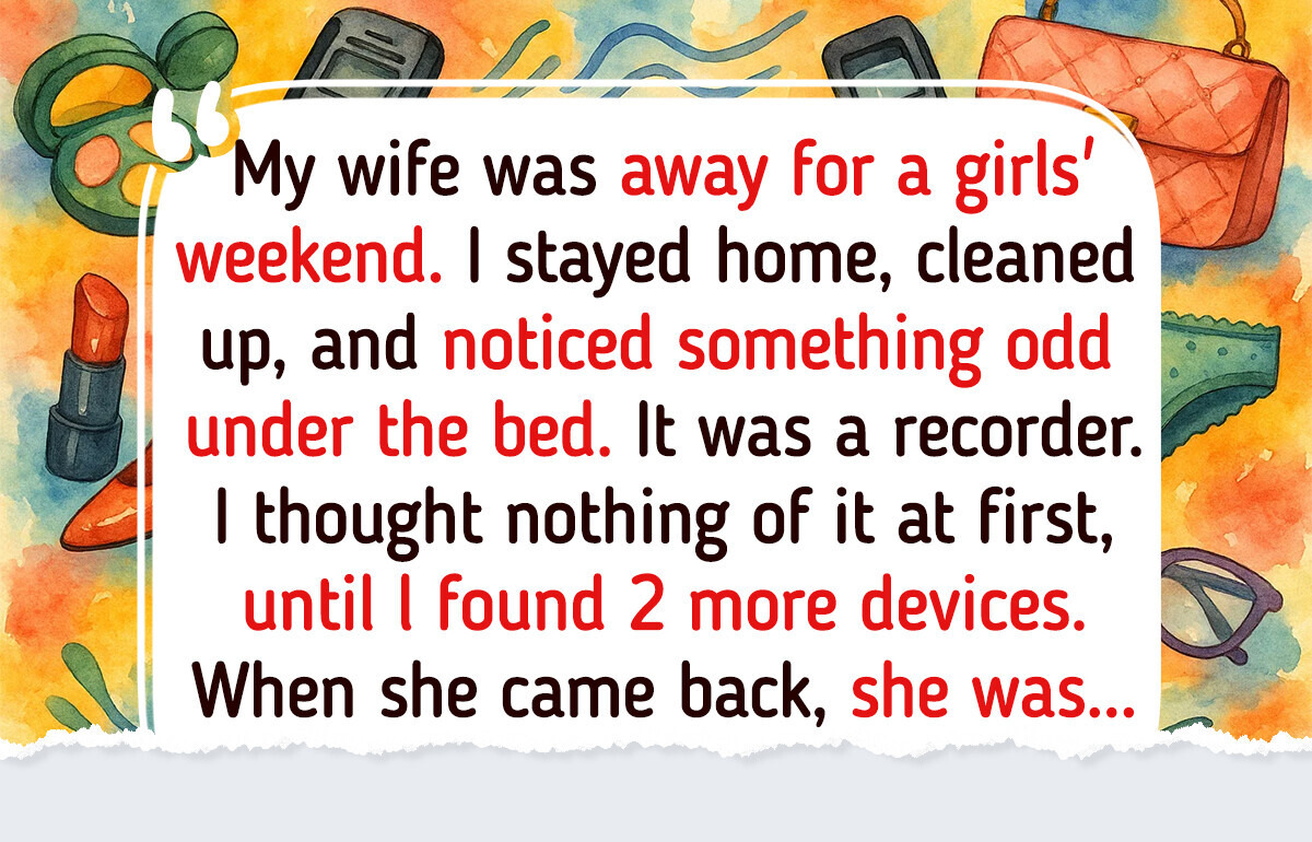 My Wife Was Secretly Recording Me While She Was Out of Town My Wife Was Secretly Recording Me While She Was Out of Town