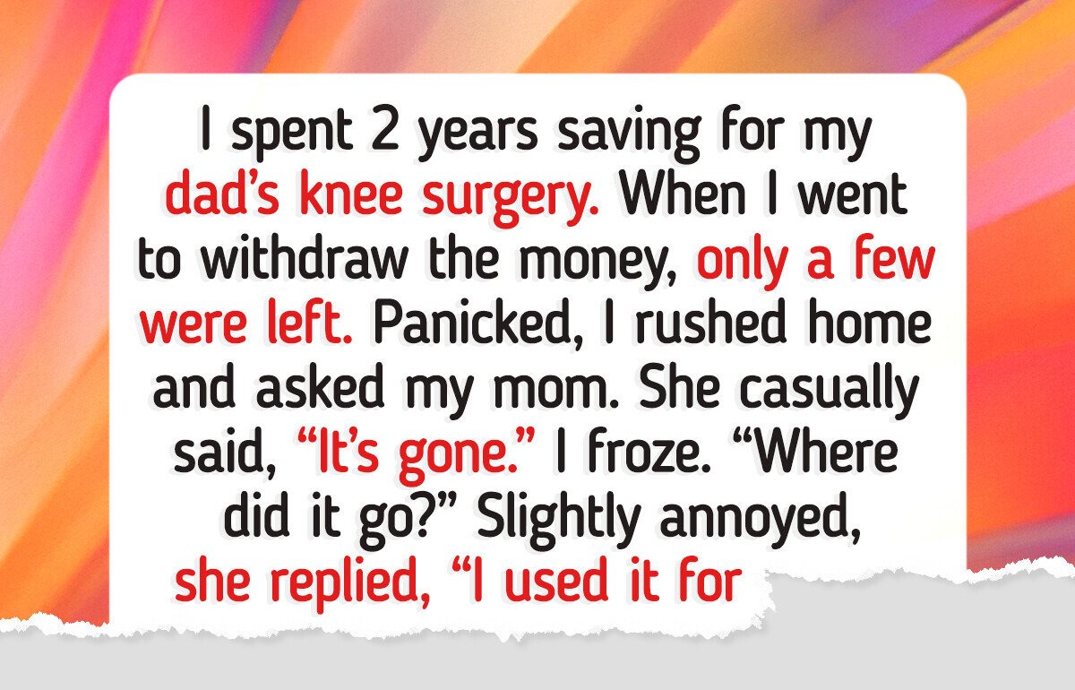 I Saved for My Dad’s Surgery — but My Mom Took It, Her Reason Is Unforgivable