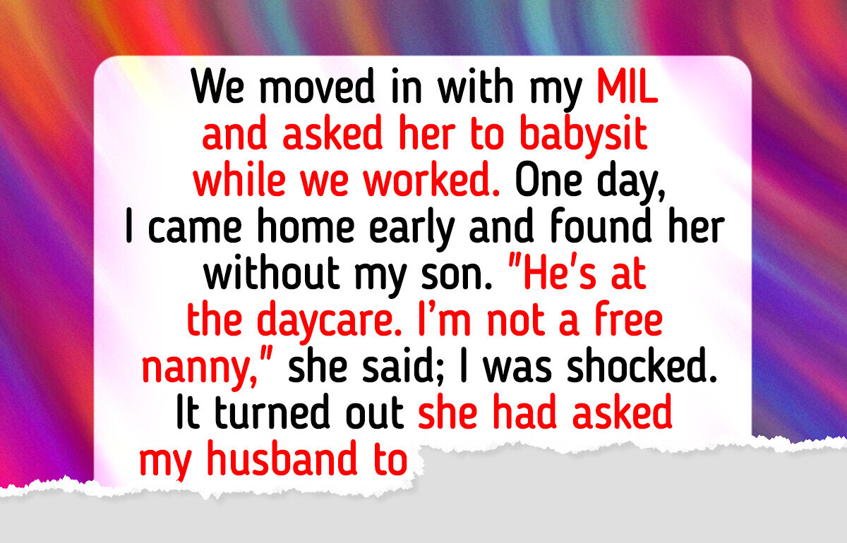 My MIL Refused to Babysit and Secretly Put My Kid in Daycare—My Payback Tore Her Apart