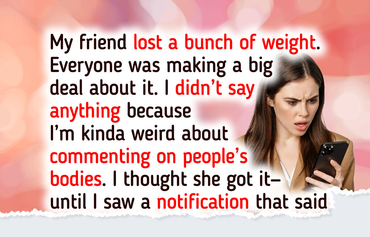 I Didn’t Comment on My Friend’s Weight Loss — She Responded in a Way I Didn’t Expect I Didn’t Comment on My Friend’s Weight Loss — She Responded in a Way I Didn’t Expect