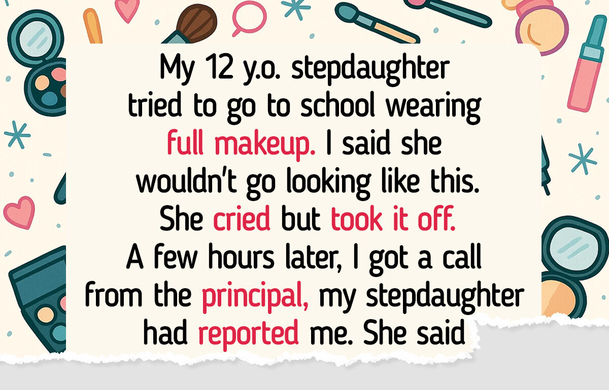 I Banned My 12-Year-Old Stepdaughter From Wearing Makeup and She Told Everyone I Was Abusing Her I Banned My 12-Year-Old Stepdaughter From Wearing Makeup and She Told Everyone I Was Abusing Her