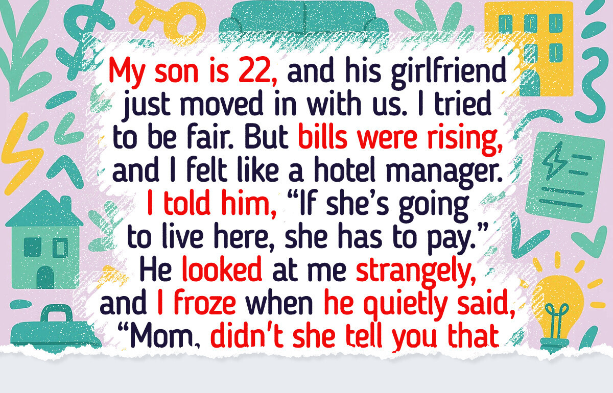 I Told My Son His Girlfriend Can’t Live With Us If She Doesn’t Contribute, It Backfired on Me I Told My Son His Girlfriend Can’t Live With Us If She Doesn’t Contribute, It Backfired on Me
