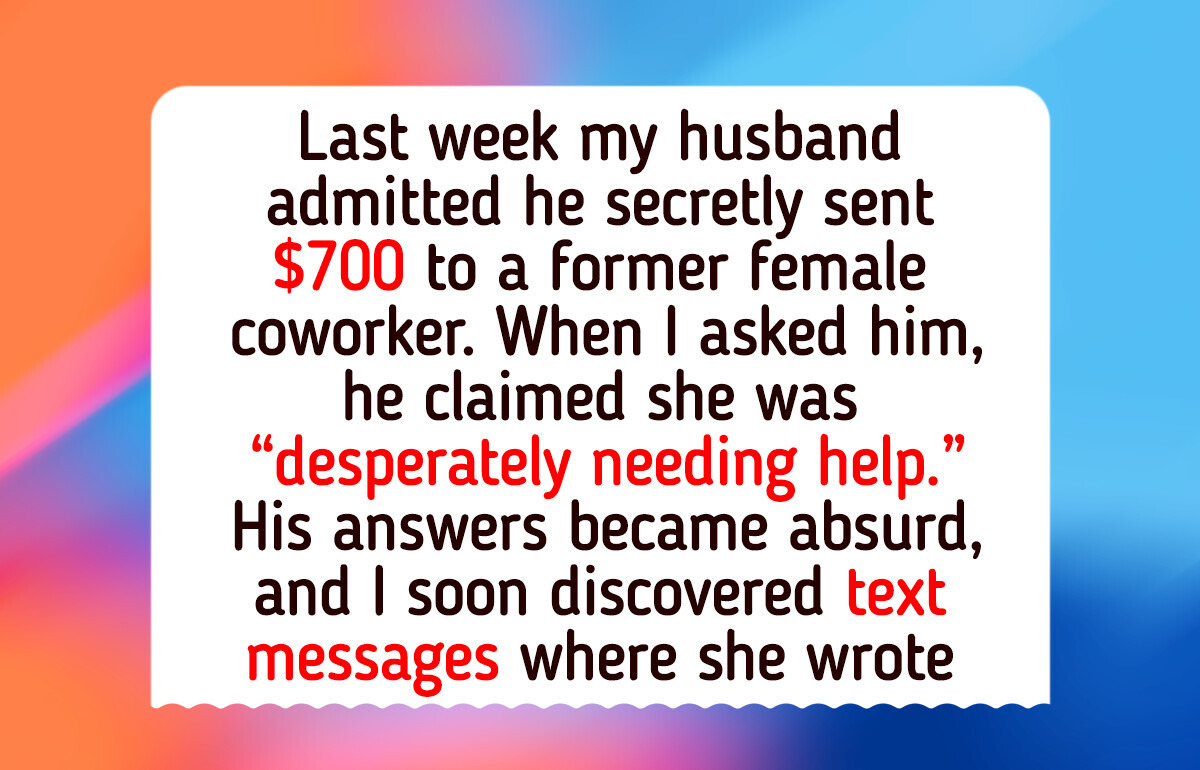 I Refuse to Accept My Husband’s Lie After Finding $700 He Sent to His ‘Special’ Ex-Coworker I Refuse to Accept My Husband’s Lie After Finding $700 He Sent to His ‘Special’ Ex-Coworker
