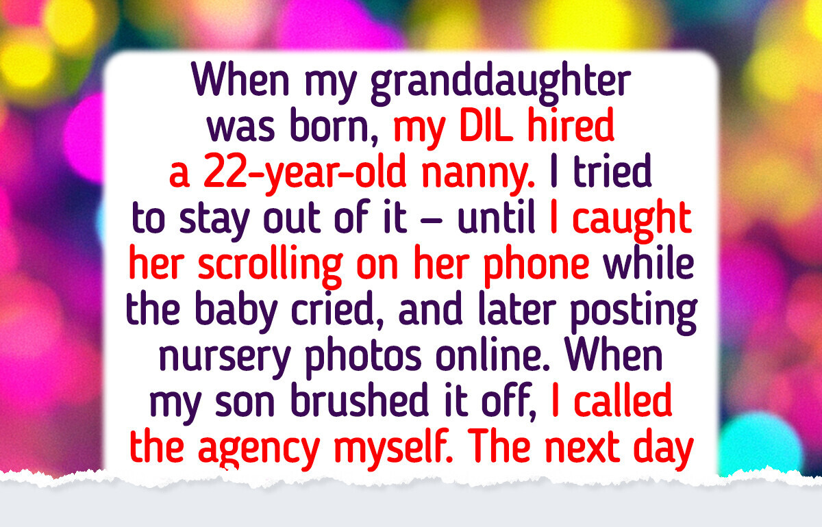 I Fired the Nanny to Protect My Granddaughter—Now My DIL Banned Me