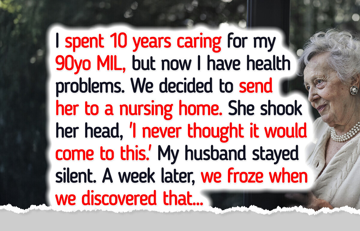 I Sent My 90-Year-Old MIL to a Nursing Home—Her Revenge Was Cruel I Sent My 90-Year-Old MIL to a Nursing Home—Her Revenge Was Cruel