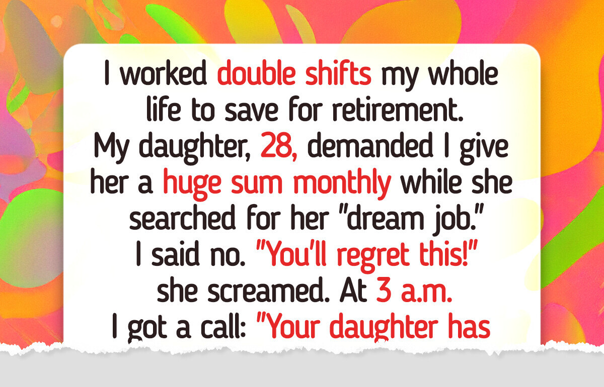 I Refuse to Drain My Life Savings to Support My Spoiled Daughter