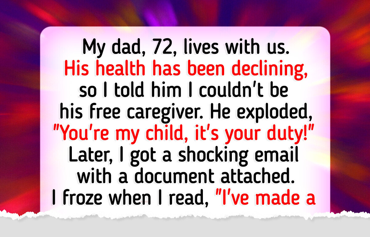 I Refused to Be My Dad’s Free Caregiver, Then He Dropped a Bombshell I Refused to Be My Dad’s Free Caregiver, Then He Dropped a Bombshell