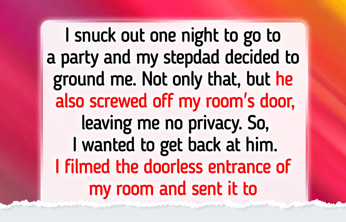 My Stepdad Removed My Bedroom Door to Teach Me a Lesson — I Taught Him One Instead My Stepdad Removed My Bedroom Door to Teach Me a Lesson — I Taught Him One Instead