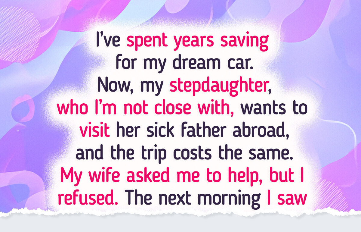 I Refuse to Give Up My Dream Car So My Stepdaughter Can Visit Her Dad I Refuse to Give Up My Dream Car So My Stepdaughter Can Visit Her Dad