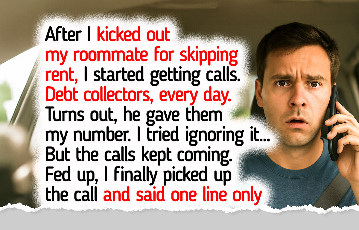 My Roommate Gave My Number to Debt Collectors, So I Got Even My Roommate Gave My Number to Debt Collectors, So I Got Even