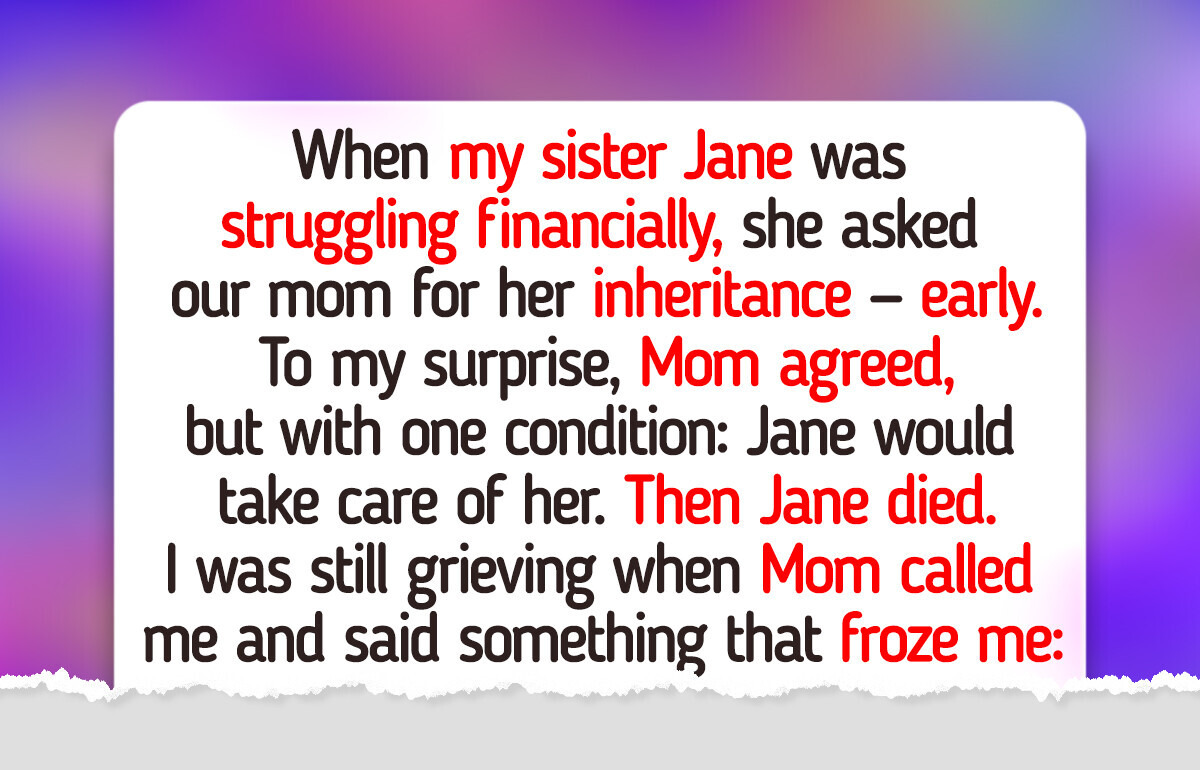 I Refused to Care for My Mom—I Got No Inheritance Anyway I Refused to Care for My Mom—I Got No Inheritance Anyway