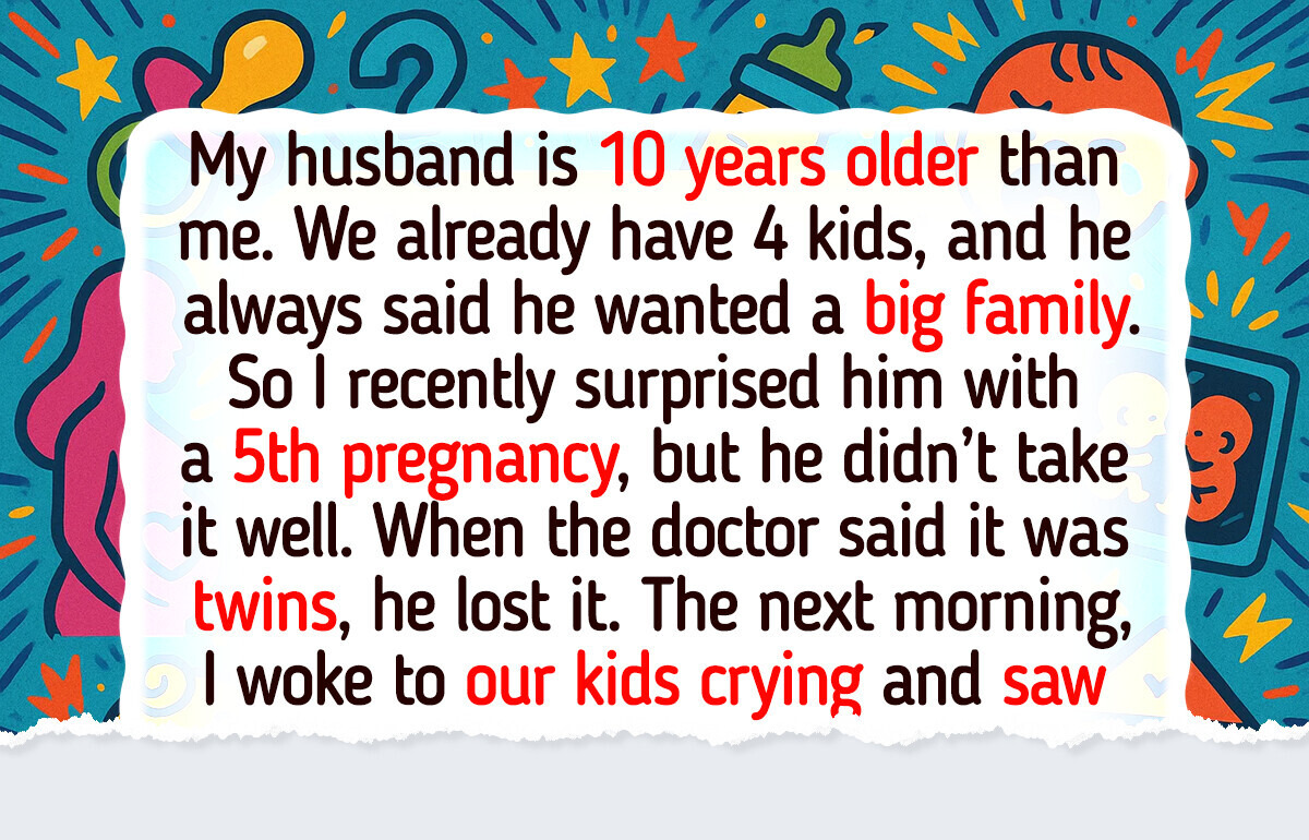 We Found Out I’m Pregnant With Twins, and Now My Husband Wants to Reset His Life We Found Out I’m Pregnant With Twins, and Now My Husband Wants to Reset His Life