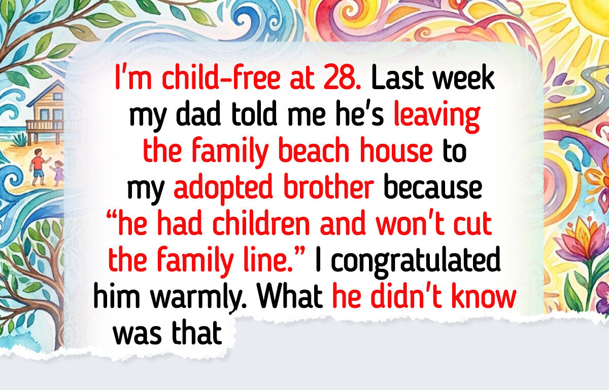 I’m Child-Free, So My Parents Chose My Adopted Brother to Inherit — I Didn’t Let That Slide I’m Child-Free, So My Parents Chose My Adopted Brother to Inherit — I Didn’t Let That Slide