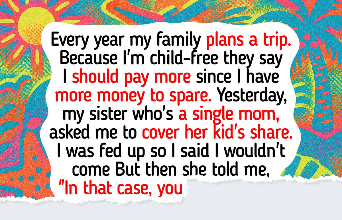 I Refuse to Pay for Family Vacations Just Because I’m Childless