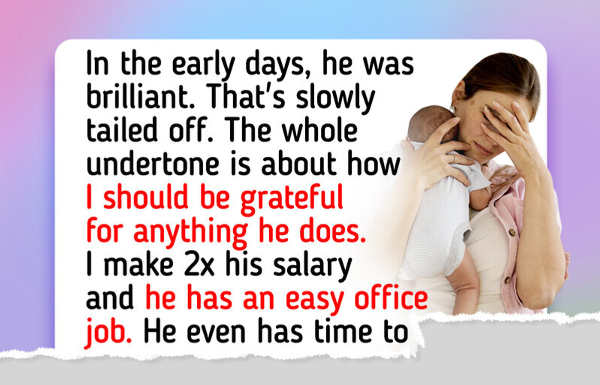 My Husband Tells Me I Should Be Grateful He’s Helping With Our Newborn, but I’ve Had Enough
