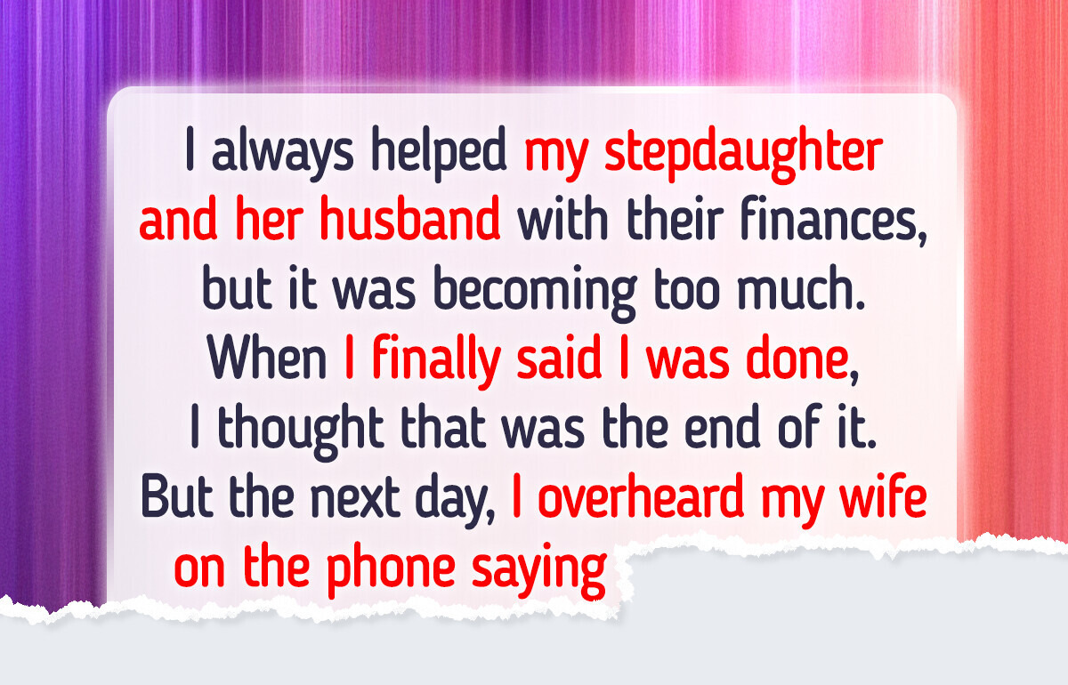 I Thought I Was Helping My Stepdaughter’s Family, but Then I Overheard a Secret Plan I Thought I Was Helping My Stepdaughter’s Family, but Then I Overheard a Secret Plan