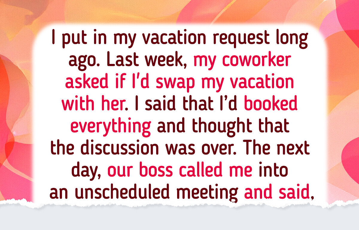 I Refuse to Swap Vacation With My Coworker Just Because She Is a Mom of 2 I Refuse to Swap Vacation With My Coworker Just Because She Is a Mom of 2
