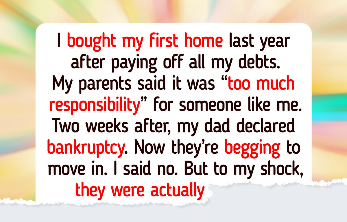 My Parents Said I Was Too Irresponsible to Own a Home, Now They’re Begging to Live in It