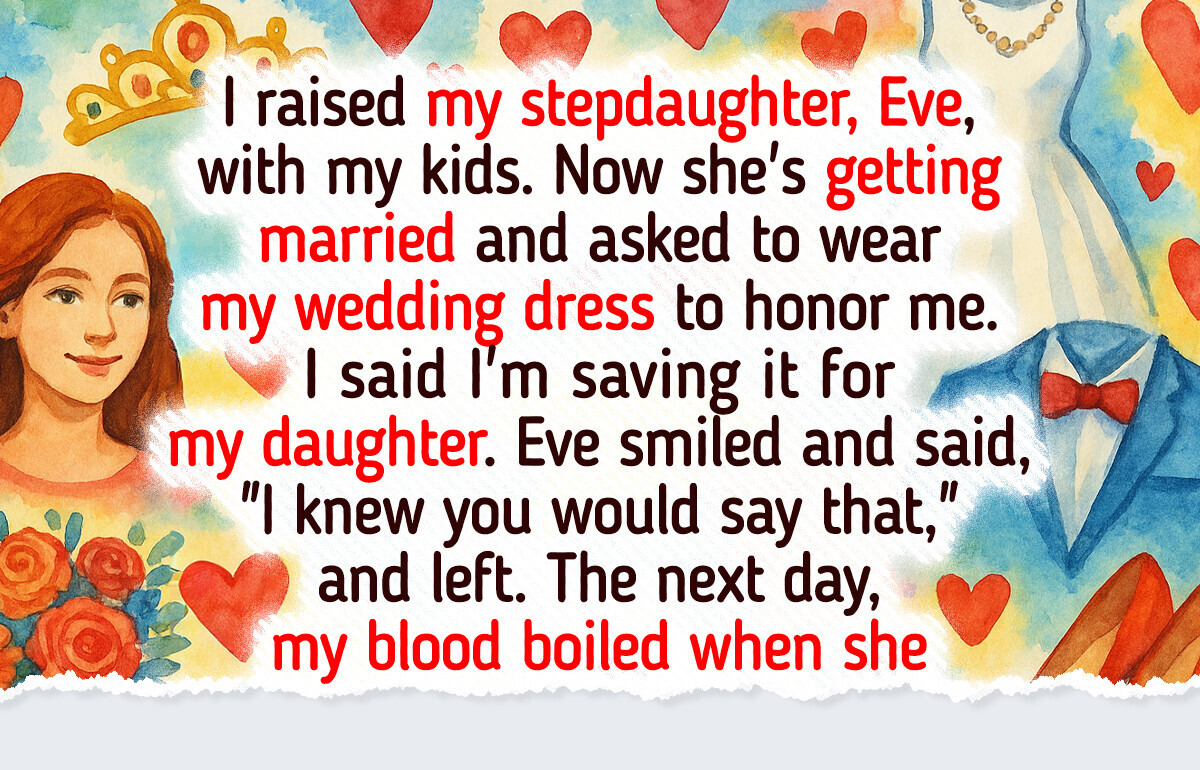 I Refuse to Let My Stepdaughter Wear My Wedding Dress and Everyone Took Her Side I Refuse to Let My Stepdaughter Wear My Wedding Dress and Everyone Took Her Side